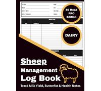 Sheep Management Log Book: 50 Head PRO Edition - DAIRY: Record and Track Lactation Dates, Yield, Health, Breeding, Lambing, Feed, Growth, and Flock Notes
