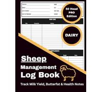 Sheep Management Log Book: 50 Head PRO Edition - DAIRY: Record and Track Lactation Dates, Yield, Health, Breeding, Lambing, Feed, Growth, and Flock Notes