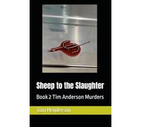 Sheep to the Slaughter: Book 2 Tim Anderson Murders