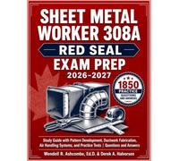 Sheet Metal Worker 308A Red Seal Exam Prep 2026-2027: Study Guide with Pattern Development, Ductwork Fabrication, Air Handling Systems, and Practice Tests | Questions and Answers