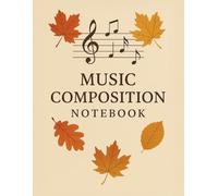 Sheet Music Blank Notebook: Manuscript Staff Composition Paper Music Notebook, 100 Pages, 8.5x11, for Students, Teachers, Composers, Songwriters, Professional Musicians ... Great for Band Camp