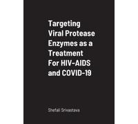 Shefali Srivast Targeting Viral Protease Enzymes as a Treatme (Copertina rigida)