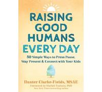 Shefali Tsabary Hunter Clarke-Fields Raising Good Humans Every Day (Tascabile)