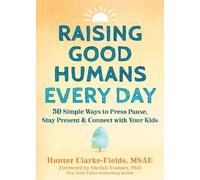 Shefali Tsabary Hunter Clarke-Fields Raising Good Humans Every Day (Tascabile)