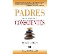 Shefali Tsabary Padres conscientes / The Conscious Parent. Transform (Tascabile)