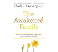 Shefali Tsabary The Awakened Family (Tascabile)