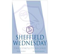 Sheffield Wednesday The Complete Record 1867 - 2011