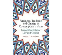 Shehnaz Haqqani Feminism, Tradition and Change in Contemporary Islam (Tascabile)