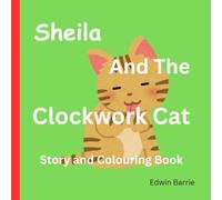 Sheila and the Clockwork Cat: Story and colouring book