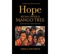 Sheila Ann Smit Hope Began Under A Mango Tree: An Inspiring Novel Ba (Tascabile)