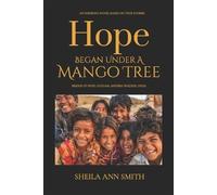Sheila Ann Smith Hope Began Under A Mango Tree (Tascabile)