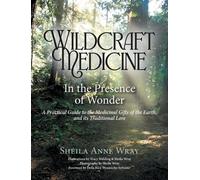 Wildcraft Medicine: In the Presence of Wonder