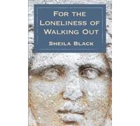 Sheila Black The Loneliness of Walking Out (Tascabile)
