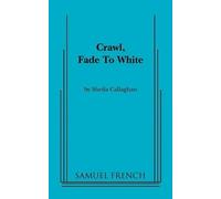 Sheila Callaghan Crawl, Fade to White (Tascabile)