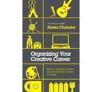 Sheila Chandra Organizing Your Creative Career (Tascabile)