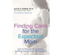 Sheila Curry Oakes Alice D. Domar Finding Calm for the Expectant Mom (Tascabile)