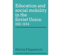 Sheila Fitzpatr Education and Social Mobility in the Soviet Union 19 (Tascabile)