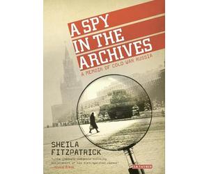 Sheila Fitzpatrick A Spy in the Archives (Tascabile)