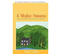 Sheila Gordon A Modest Harmony Seven Summers in a Scottish Glen (Tascabile)