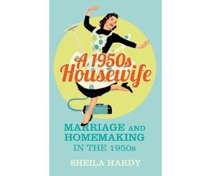 Sheila Hardy A 1950s Housewife (Tascabile)