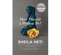 Sheila Heti How Should a Person Be? (Tascabile)