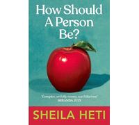Sheila Heti How Should a Person Be? (Tascabile)