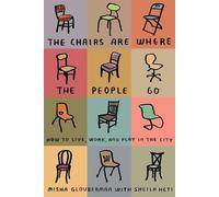 Sheila Heti Misha Glouberman The Chairs Are Where The People Go (Tascabile)