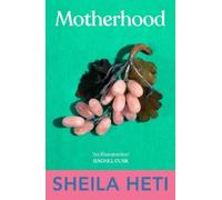 Sheila Heti Motherhood (Tascabile)