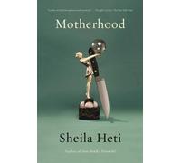 Sheila Heti Motherhood (Tascabile)
