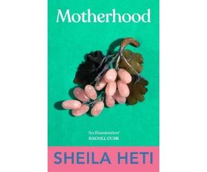Sheila Heti Motherhood (Tascabile)