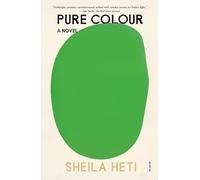 Sheila Heti Pure Colour (Tascabile)