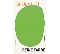 Sheila Heti Tho Reine Farbe: "Das aktuellste und dringlichste (Copertina rigida)