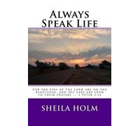 Sheila Holm Always Speak Life (Tascabile)
