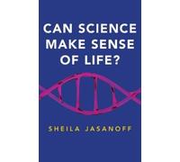 Sheila Jasanoff Can Science Make Sense of Life? (Copertina rigida)