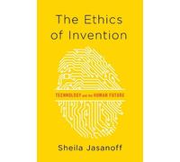 Sheila Jasanoff The Ethics of Invention (Copertina rigida)
