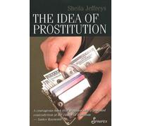 Sheila Jeffreys The Idea of Prostitution (Tascabile)