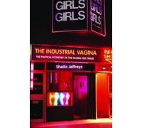 Sheila Jeffreys The Industrial Vagina (Tascabile)