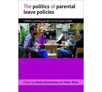 Sheila Kamerman The politics of parental leave policies (Tascabile)