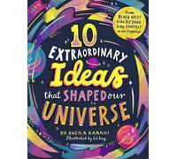 Sheila Kanani 10 Extraordinary Ideas that Shaped our Universe (Copertina rigida)