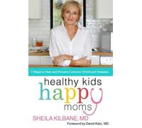 Sheila Kilbane, MD Healthy Kids, Happy Moms (Copertina rigida)