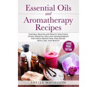 Sheila Mathison Essential Oils and Aromatherapy Recipes Large Print (Tascabile)