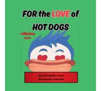 Sheila Muldoon-Faxon FOR the LOVE of HOT DOGS (Tascabile)