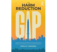 Sheila P. Vakharia The Harm Reduction Gap (Tascabile)