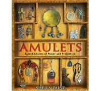 Amulets: Sacred Charms of Power and Protection