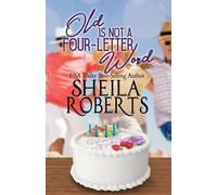 Sheila Roberts Old Is Not a Four-Letter Word (Tascabile)