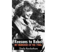 Sheila Rowbotham Reasons to Rebel (Tascabile)