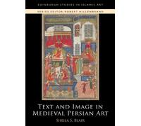Sheila S. Blair Text and Image in Medieval Persian Art (Tascabile)