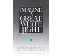 Sheila Schwartz Imagine a Great White Light (Tascabile)