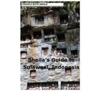 Sheila Simkin Sheila's Guide to Sulawesi, Indonesia (Tascabile)