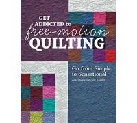 Sheila Sinclair Snyder Get Addicted To Free Motion Quilting (Tascabile)